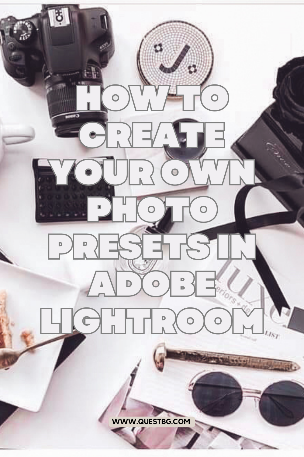 How to Create Your Own Photo Presets in Adobe Lightroom